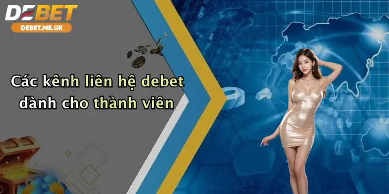 Các kênh liên hệ debet dành cho thành viên