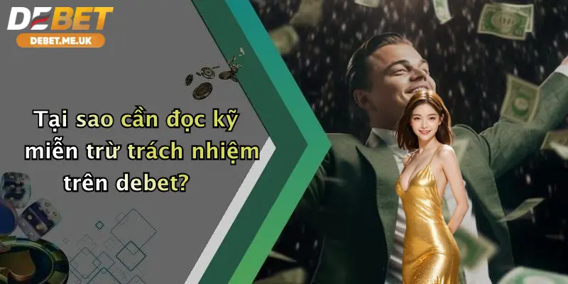Tại sao cần đọc kỹ miễn trừ trách nhiệm trên debet?